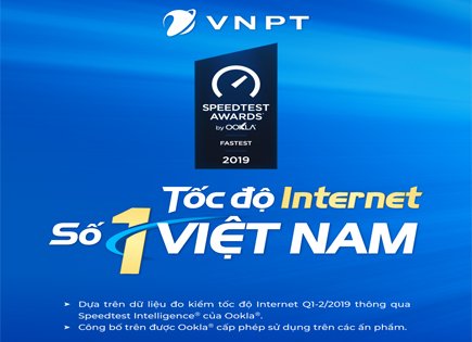 Vì sao tốc độ Internet của VNPT được công nhận là số 1 Việt nam?